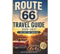 ROUTE 66 TRAVEL GUIDE 2026-2027 FOR FIRST-TIME TRAVELERS: A Complete Road Trip Planner with Maps, Hidden Gems, Itineraries, Budget Tips & Must-See Stops from Chicago to Santa Monica