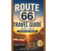 ROUTE 66 TRAVEL GUIDE 2026-2027 FOR FOR FIRST TIME-TRAVELERS: A Complete Road Trip Planner with Maps, Hidden Gems, Itineraries, Budget Tips & Must-See Stops from Chicago to Santa Monica