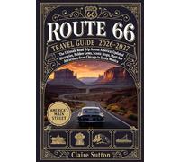 ROUTE 66 TRAVEL GUIDE 2026-2027: The Ultimate Road Trip Across America Updated Itineraries, Hidden Gems, Scenic Stops, Must-See Attractions from Chicago to Santa Monica