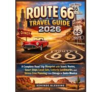 Route 66 Travel Guide 2026: A Complete Road Trip Blueprint with Scenic Routes, Smart Stops, Local Eats, Historic Landmarks, and Stress-Free Planning from Chicago to Santa Monica