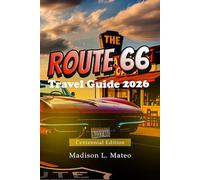 ROUTE 66 Travel Guide 2026: Explore Historic Landmarks, Hidden Gems, Maps & Must-See Stops on America’s Most Iconic Road Trip