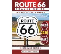 Route 66 Travel Guide 2026: Explore Iconic Landmarks, Desert Scenery, Retro Motels & the Best Stops from Chicago to Santa Monica (WESTBOUND, COLOR EDITION)