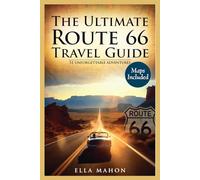 Route 66 Travel Guide 2026: Plan the ultimate Chicago to Santa Monica road trip with 51 Unforgettable Experiences, Maps, Bucket lists and Itineraries for Adventurous Travelers