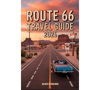 Route 66 Travel Guide 2026: The Historic American Highway from Chicago to Santa Monica with Planning Advice, Roadside Diners, Vintage Motels, and ... Families, and Road Trip First-Timers