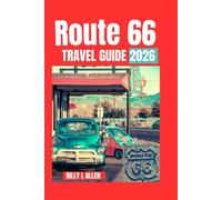 Route 66 Travel Guide 2026: The Ultimate Guide to Touring Route 66 adventure and Everything You Need to Know About Visiting Route 66.