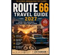 Route 66 Travel Guide 2027: The Ultimate American Road Trip Planner: Historic Stops, Scenic Routes, Attractions & Smart Journey Planning