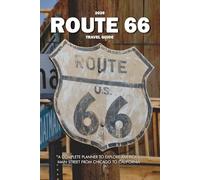 ROUTE 66 TRAVEL GUIDE: A Complete Planner to Explore America’s Main Street from Chicago to California