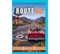 Route 66 Travel Guide: Explore America's Most Iconic Highway with Must- See Attractions, Hidden Gems, and Essential Travel Tips for an unforgettable Journey