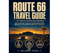 Route 66 Travel Guide: The Complete Mother Road Companion: Large Easy-Read Maps in Driving Order, Field-Verified Diners & Motels, Hidden Gems & the Story Behind Every Mile, Chicago to Santa Monica