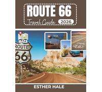 Route 66 Travel Guide: The Complete State-by-State Road Trip Planner with Hidden Stops, Retro Motels, Scenic Detours & Smart Travel Logistics By Esther