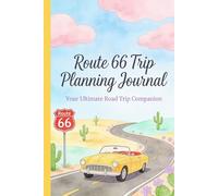 Route 66 Trip Planning Journal: This Route 66 Road Trip planner is the perfect companion for your adventure along America’s most iconic highway.