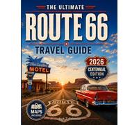 Route 66 Without Regrets: The Complete Route 66 Trip Planner. How Many Days You Need, What It Costs, What to Book & What to Skip, Chicago to Santa Monica, for First-Time and International Travelers