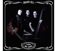 Route 67 - I Kill My Love