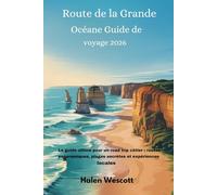 Route de la Grande Océane Guide de voyage 2026: Le guide ultime pour un road trip côtier : routes panoramiques, plages secrètes et expériences locales