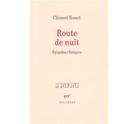Route de nuit Épisodes cliniques - Clément Rosset - Gallimard - broché - Essai