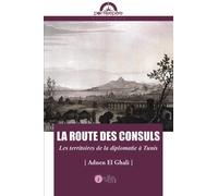 Route des consuls la les t Les territoires de la diplomatie à Tunis - Adnen El Ghali - Points Sur Les I Eds Les - broché - Etude