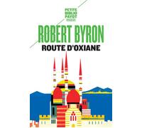 Route d'Oxiane - Robert Byron - Payot - Poche - Récit