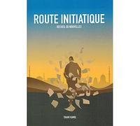 Route Initiatique - Recueil de Nouvelles - Thami Kamil