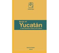 route of Yucatán: a land between history and nature