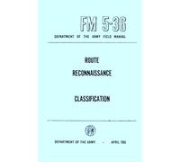 Route Reconnaissance and Classification: FM 5 36 Department of the Army Field Manual, August 1960