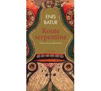 Route serpentine - Enis Batur - Actes sud - broché - Roman