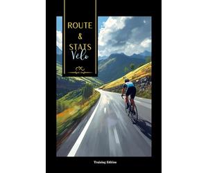 Route & Stats Vélo: Tableau de bord pour cycliste : Planifie, Enregistre et Analyse 52 semaines de performances (Route et Cyclosportives)