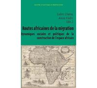 Routes africaines de la migration Dynamiques sociales et politiques de la construction de l’espace africain - Salim Chena - Du Croquant - broché - Essai