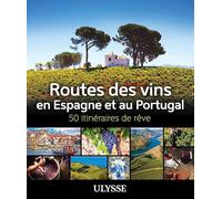 Routes des vins Espagne et Portugal - 50 itinéraires de rêve