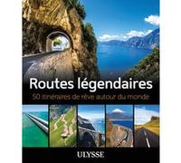 Routes légendaires - 50 itinéraires de rêve autour du monde Zabel Bourbeau (Auteur), Jennifer Dore Dallas (Auteur), Annie Gilbert (Auteur), Claude-Victor Langlois (Auteur), Pierre Longnus (Auteur), Cl