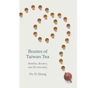 Routes of Taiwan Tea: Mobility, Borders, and Territoriality