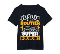 Routier drôle Cadeau Quel ES Ton Super Pouvoir T-Shirt, Femme Grandes Tailles, Noir, 4X