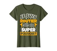 Routier drôle Cadeau Quel ES Ton Super Pouvoir T-Shirt, Femme, Olive, S