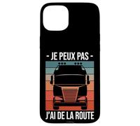 Routier Je Peux Pas J'Ai de la Route Camion Chauffeur Humour Coque pour iPhone 15 Plus