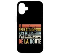 Routier Je Peux Pas J'Ai de la Route Camion Chauffeur Humour Coque pour iPhone 16 Plus