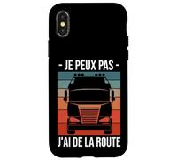 Routier Je Peux Pas J'Ai de la Route Camion Chauffeur Humour Coque pour iPhone X/XS