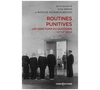 Routines Punitives - Les Sanctions Du Quotidien Xixe-Xxe Siècle