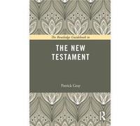 Routledge Guidebook To The New Testament Patrick Gray, (Auteur)