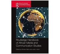 Routledge Handbook Of African Media And Communication Studies