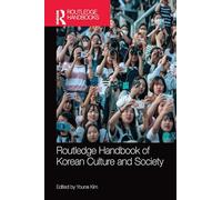 Routledge Handbook of Korean Culture and Society