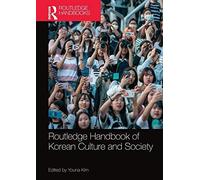 Routledge Handbook Of Korean Culture And Society
