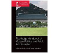 Routledge Handbook Of Korean Politics And Public Administration