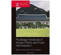 Routledge Handbook Of Korean Politics And Public Administration
