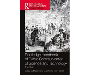 Routledge Handbook of Public Communication of Science and Technology