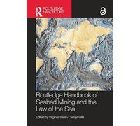 Routledge Handbook of Seabed Mining and the Law of the Sea