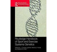 Routledge Handbook Of Sport And Exercise Systems Genetics (Routledge International Handbooks)