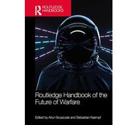 Routledge Handbook of the Future of Warfare