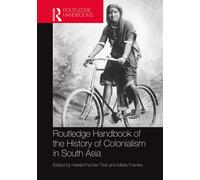Routledge Handbook Of The History Of Colonialism In South Asia
