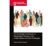 Routledge Handbook on Marginalized Groups and Their Challenges in the United States