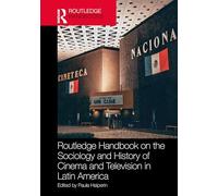 Routledge Handbook on the Sociology and History of Cinema and Television in Latin America