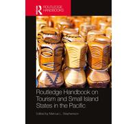 Routledge Handbook On Tourism And Small Island States In The Pacific